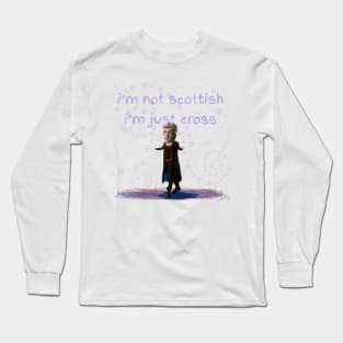 I'm Not Scottish. I'm just Cross. Long Sleeve T-Shirt